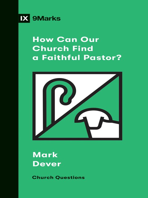 Title details for How Can Our Church Find a Faithful Pastor? by Mark Dever - Available